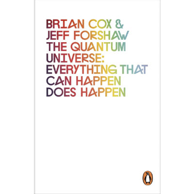The quantum universe: anything that can happen does happen- By Brian Cox and Jeff Forshaw