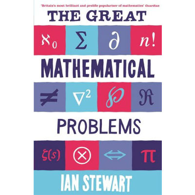The Great Mathematical Problems – by Ian Stewart